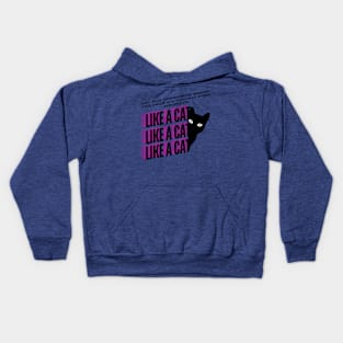 Like a Cat (Motivational and Inspirational Quote) Kids Hoodie